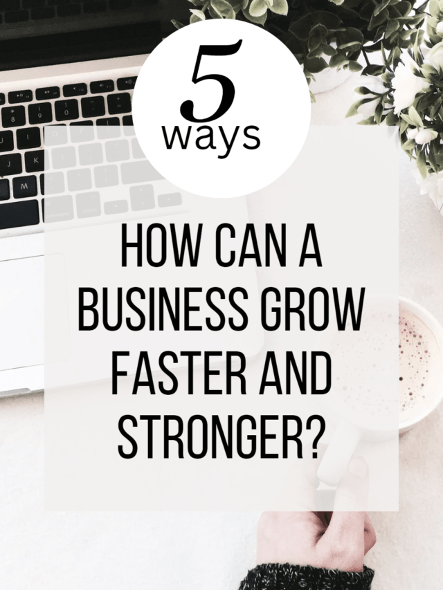 How can a business grow faster and stronger